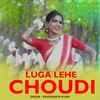 About Luga Lehe Choudi Song